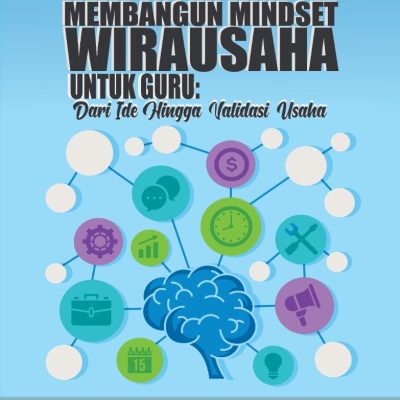 MEMBANGUN MINDSET WIRAUSAHA UNTUK GURU: DARI IDE HINGGA VALIDASI USAHA
