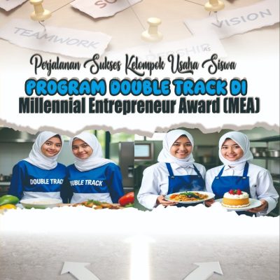 PERJALANAN SUKSES KELOMPOK USAHA SISWA PROGRAM DOUBLE TRACK DI MILLENNIAL ENTREPRENEUR AWARD (MEA)