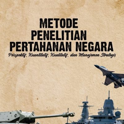 METODE PENELITIAN PERTAHANAN NEGARA PERSPEKTIF KUANTITATIF, KUALITATIF, DAN MANAJEMEN STRATEGIS