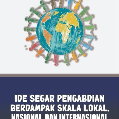 IDE SEGAR PENGABDIAN BERDAMPAK SKALA LOKAL, NASIONAL, DAN INTERNASIONAL