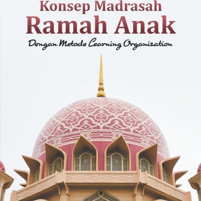 KONSEP MADRASAH RAMAH ANAK METODE LEARNING ORGANIZATION