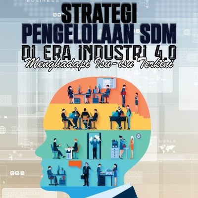 STRATEGI PENGELOLAAN SDM DI ERA INDUSTRI 4.0 MENGHADAPI ISU-ISU TERKINI