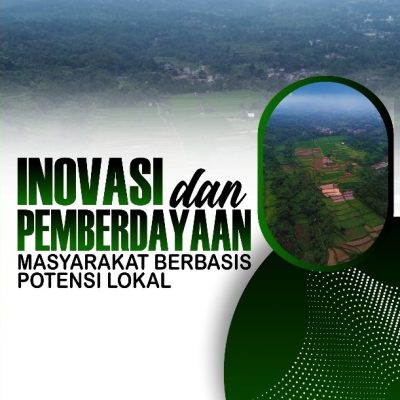 INOVASI DAN PEMBERDAYAAN MASYARAKAT BERBASIS POTENSI LOKAL