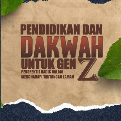 PENDIDIKAN DAN DAKWAH UNTUK GEN Z: PERSPEKTIF HADIS DALAM MENGHADAPI TANTANGAN ZAMAN