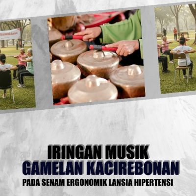 IRINGAN MUSIK GAMELAN KACIREBONAN PADA SENAM ERGONOMIK LANSIA HIPERTENSI