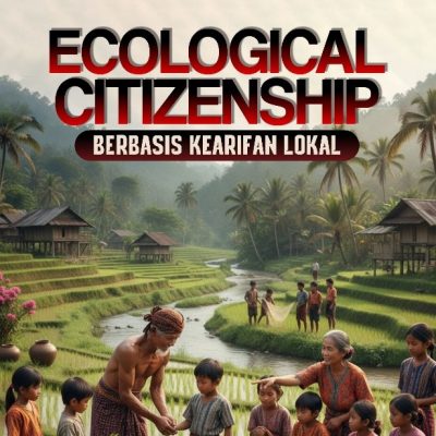 ECOLOGICAL CITIZENSHIP BERBASIS KEARIFAN LOKAL