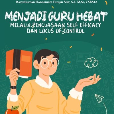 MENJADI GURU HEBAT MELALUI PENGUASAAN SELF EFFICACY DAN LOCUS OF CONTROL