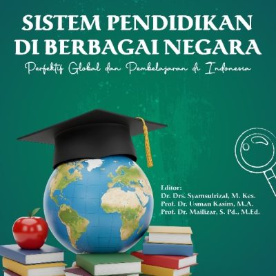 SISTEM PENDIDIKAN DI BERBAGAI NEGARA: PERSPEKTIF GLOBAL DAN PEMBELAJARAN DI INDONESIA