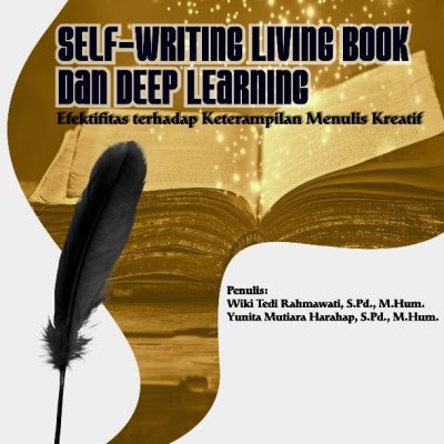 SELF-WRITING LIVING BOOK DAN DEEP LEARNING: EFEKTIFITAS TERHADAP KETERAMPILAN MENULIS KREATIF