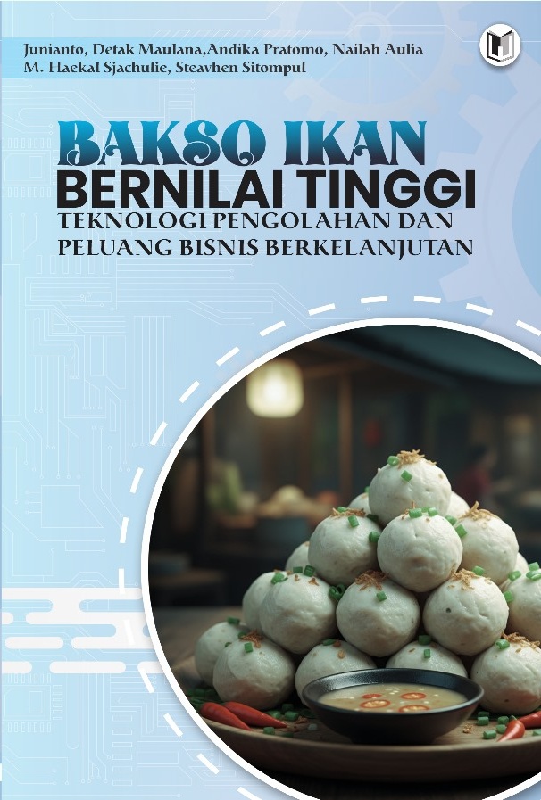 BAKSO IKAN BERNILAI TINGGI: TEKNOLOGI PENGOLAHAN DAN PELUANG BISNIS BERKELANJUTAN