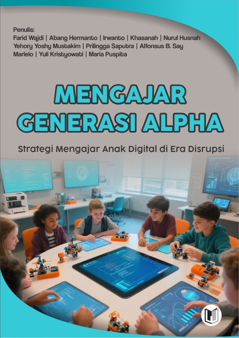 MENGAJAR GENERASI ALPHA Strategi Mengajar Anak Digital di Era Disrupsi
