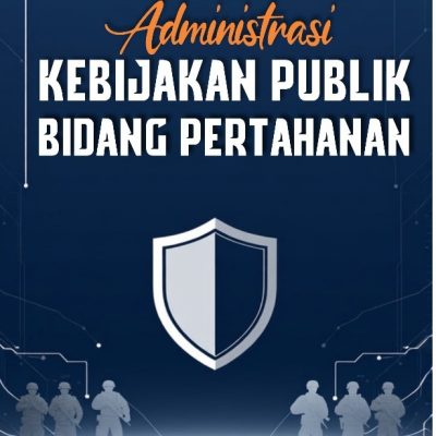 ADMINISTRASI KEBIJAKAN PUBLIK BIDANG PERTAHANAN