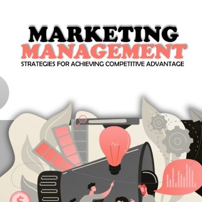 Marketing Management: Strategies for Achieving Competitive Advantage