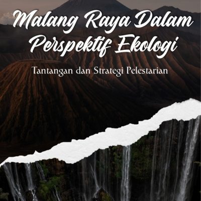 MALANG RAYA DALAM PERSPEKTIF EKOLOGI: TANTANGAN DAN STRATEGI PELESTARIAN