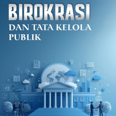 BIROKRASI DAN TATA KELOLA PUBLIK