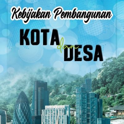 KEBIJAKAN PEMBANGUNAN KOTA DAN DESA