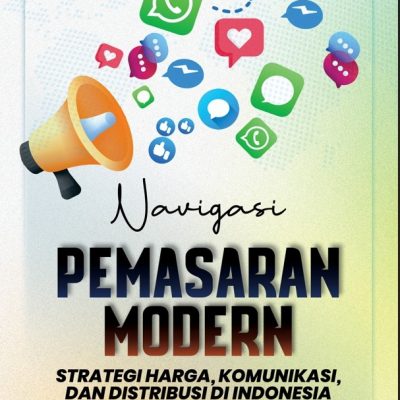 NAVIGASI PEMASARAN MODERN STRATEGI HARGA, KOMUNIKASI, DAN DISTRIBUSI DI INDONESIA