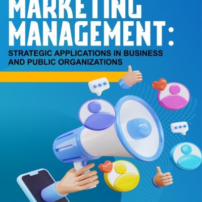 MARKETING MANAGEMENT: STRATEGIC APPLICATIONS IN BUSINESS AND PUBLIC ORGANIZATIONS