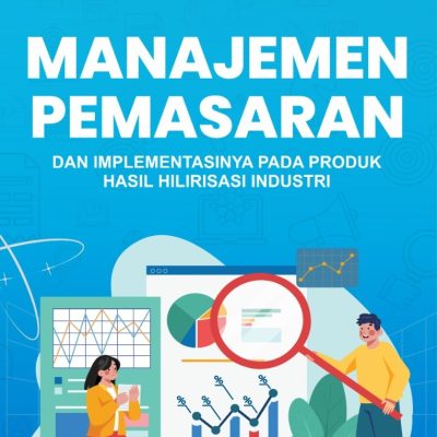 MANAJEMEN PEMASARAN DAN IMPLEMENTASINYA PADA PRODUK HASIL HILIRISASI INDUSTRI