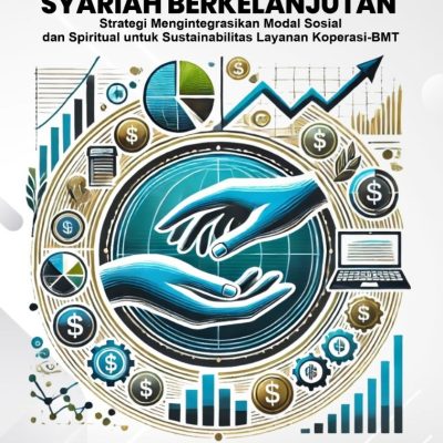 KEUANGAN MIKRO SYARIAH BERKELANJUTAN Strategi Mengintegrasikan Modal Sosial dan Spiritual untuk Sustainabilitas Layanan Koperasi-BMT