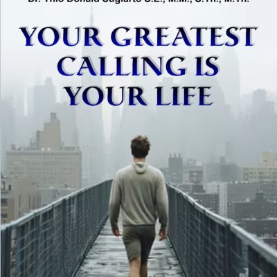 YOUR GREATEST CALLING IS YOUR LIFE