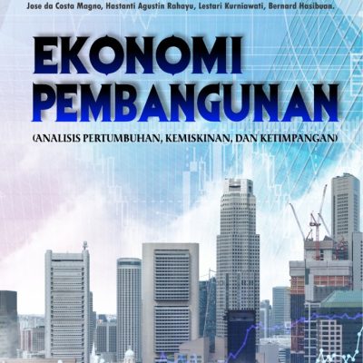 EKONOMI PEMBANGUNAN (ANALISIS PERTUMBUHAN, KEMISKINAN, DAN KETIMPANGAN)
