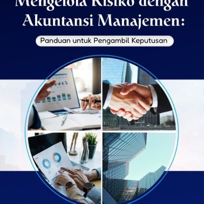 MENGELOLA RISIKO DENGAN AKUNTANSI MANAJEMEN “PANDUAN UNTUK PENGAMBIL KEPUTUSAN”