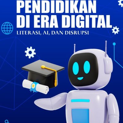 PENDIDIKAN DI ERA DIGITAL: LITERASI, AI, DAN DISRUPSI