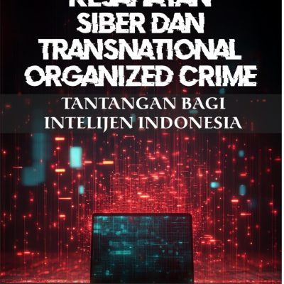 KEJAHATAN SIBER DAN TRANSNATIONAL ORGANIZED CRIME TANTANGAN BAGI INTELIJEN INDONESIA