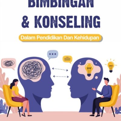 BIMBINGAN DAN KONSELING DALAM PENDIDIKAN DAN KEHIDUPAN