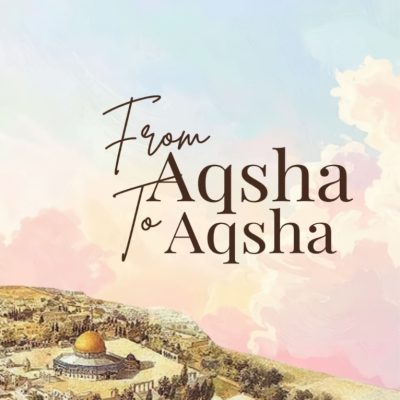 FROM AQSHA TO AQSHA