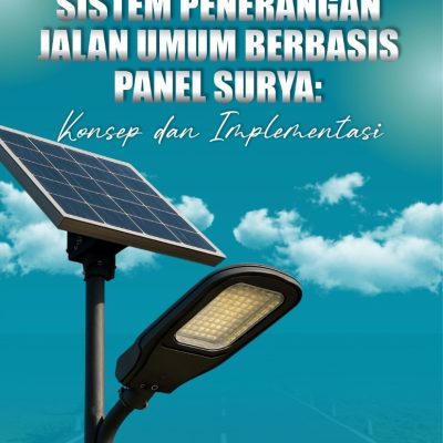 SISTEM PENERANGAN JALAN UMUM BERBASIS PANEL SURYA: KONSEP DAN IMPLEMENTASI