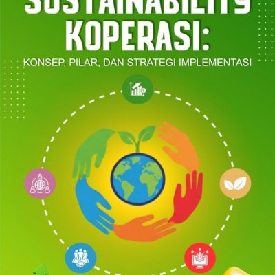 SUSTAINABILITY KOPERASI: KONSEP, PILAR, DAN STRATEGI IMPLEMENTASI
