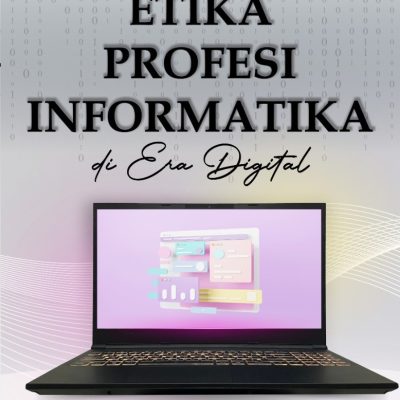 ETIKA PROFESI INFORMATIKA DI ERA DIGITAL