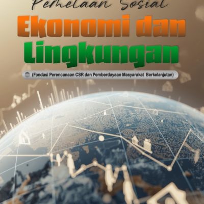 PEMETAAN SOSIAL EKONOMI DAN LINGKUNGAN (FONDASI PERENCANAAN CSR DAN PEMBERDAYAAN MASYARAKAT BERKELANJUTAN)