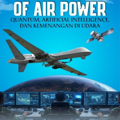 THE FUTURE OF AIR POWER: QUANTUM, ARTIFICIAL INTELLIGENCE, DAN KEMENANGAN DI UDARA