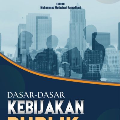 DASAR-DASAR KEBIJAKAN PUBLIK