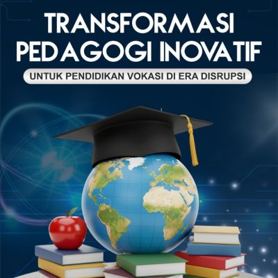 TRANSFORMASI PEDAGOGI INOVATIF UNTUK PENDIDIKAN VOKASI DI ERA DISRUPSI