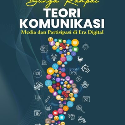 BUNGA RAMPAI TEORI KOMUNIKASI Media dan Partisipasi di Era Digital
