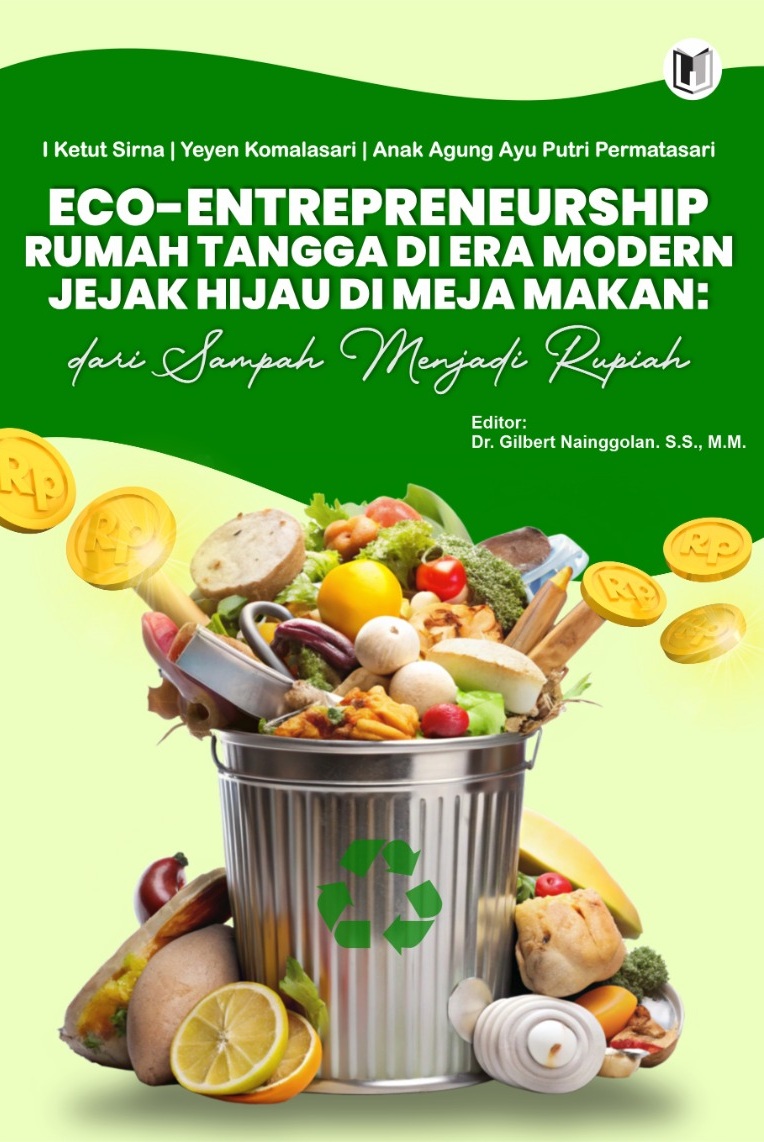 ECO-ENTREPRENEURSHIP RUMAH TANGGA DI ERA MODERN JEJAK HIJAU DI MEJA MAKAN: DARI SAMPAH MENJADI RUPIAH