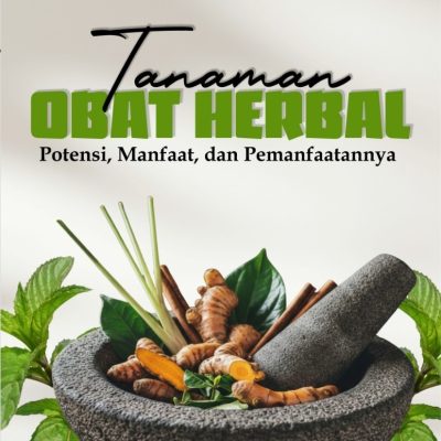 TANAMAN OBAT HERBAL: POTENSI, MANFAAT, DAN PEMANFAATANNYA