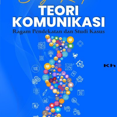 BUNGA RAMPAI TEORI KOMUNIKASI Ragam Pendekatan dan Studi Kasus