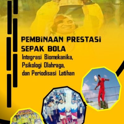 PEMBINAAN PRESTASI SEPAK BOLA Integrasi Biomekanika, Psikologi Olahraga, dan Periodisasi Latihan