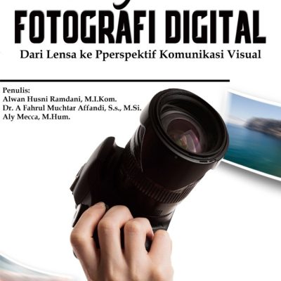 PENGANTAR FOTOGRAFI DIGITAL: DARI LENSA KE PERSPEKTIF KOMUNIKASI VISUAL