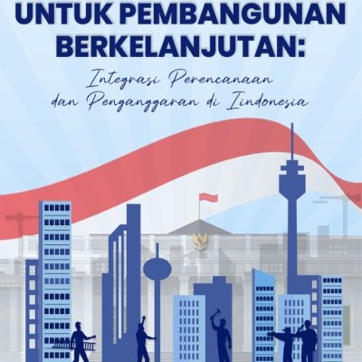 KEBIJAKAN FISKAL UNTUK PEMBANGUNAN BERKELANJUTAN: INTEGRASI PERENCANAAN DAN PENGANGGARAN DI INDONESIA