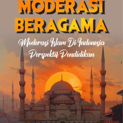 MODERASI BERAGAMA: MODERASI ISLAM DI INDONESIA PERSPEKTIF PENDIDIKAN
