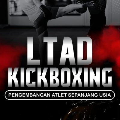 LTAD KICKBOXING: PENGEMBANGAN ATLET SEPANJANG USIA