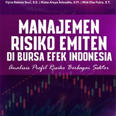 MANAJEMEN RISIKO EMITEN DI BURSA EFEK INDONESIA: ANALISIS PROFIL RISIKO BERBAGAI SEKTOR