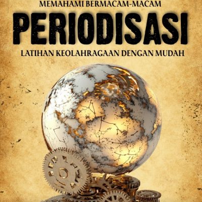 MEMAHAMI BERMACAM - MACAM PERIODISASI LATIHAN KEOLAHRAGAAN DENGAN MUDAH