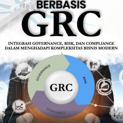 MANAJEMEN RISIKO BERBASIS GRC: INTEGRASI GOVERNANCE, RISK, DAN COMPLIANCE DALAM MENGHADAPI KOMPLEKSITAS BISNIS MODERN